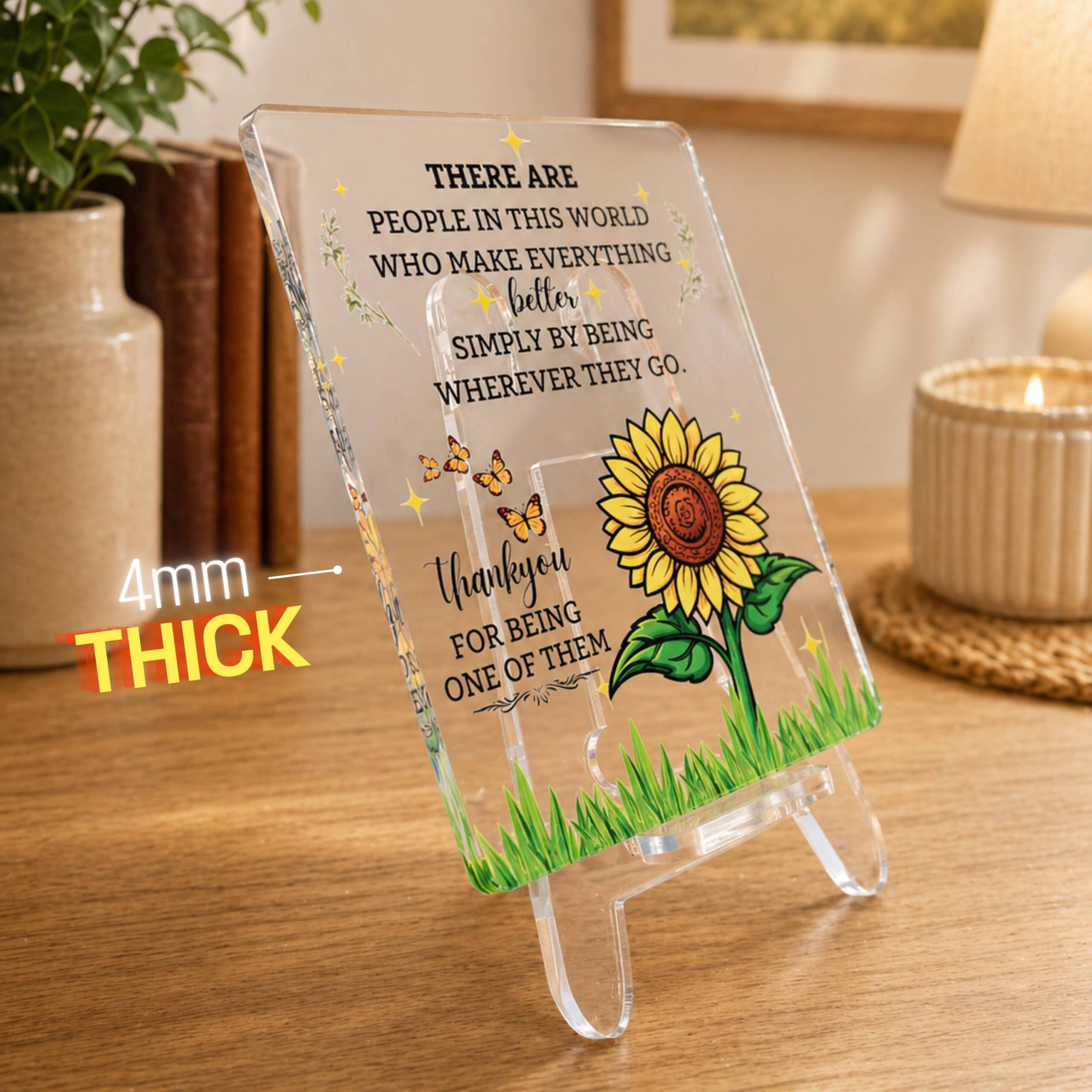 There Are People Who Make Everything Better | Special Gift | Transparent Acrylic Desk Frame with Stand (5x4 Inch) | Thank You Appreciation Special Gift Plaque - Image 2